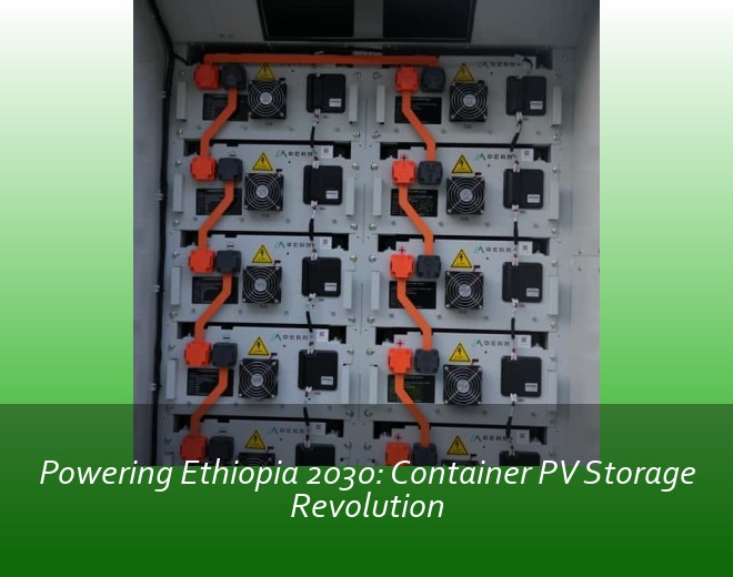Powering Ethiopia 2030: Container PV Storage Revolution